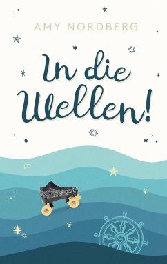 In die Wellen! - Nordberg, Amy