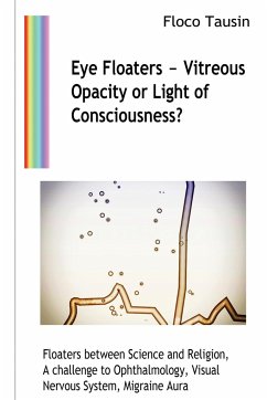 Eye Floaters - Vitreous Opacity or Light of Consciousness? - Tausin, Floco