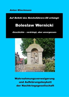 Auf Befehl des Reichsführers-SS erhängt: Boleslaw Wernicki -Geschichte - verdrängt, aber unvergessen (eBook, ePUB) - Wiechmann, Anton