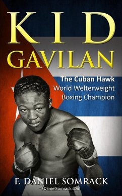 Kid Gavilan: The Cuban Hawk (eBook, ePUB) - Somrack, F. Daniel