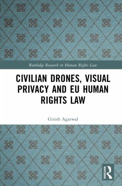 Civilian Drones, Visual Privacy and EU Human Rights Law (eBook, PDF) - Agarwal, Girish