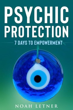 Psychic Protection 7 Days To Empowerment (eBook, ePUB) Cover Psychic Protection 7 Days To Empowerment (eBook, ePUB)