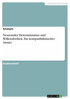 Neuronaler Determinismus und Willensfreiheit. Ein kompatibilistischer Ansatz (eBook, PDF)