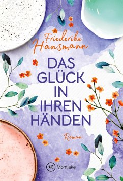 Das Glück in ihren Händen - Hansmann, Friederike