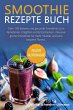 Smoothie Rezepte Buch: Über 100... - Bild 1