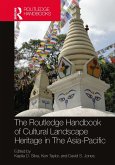 The Routledge Handbook of Cultural Landscape Heritage in The Asia-Pacific (eBook, ePUB)