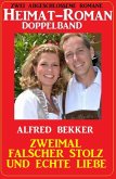 Zweimal falscher Stolz und echte Liebe: Heimat-Roman Doppelband: Zwei abgeschlossene Romane (eBook, ePUB)