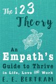 The 123 Theory - An Empath's Guide to Thrive in Life, Love & Work (eBook, ePUB)