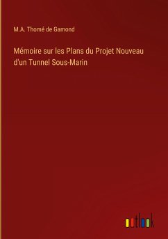 Mémoire sur les Plans du Projet Nouveau d'un Tunnel Sous-Marin