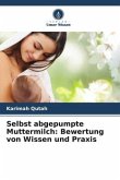 Selbst abgepumpte Muttermilch: Bewertung von Wissen und Praxis