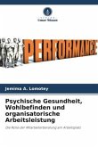 Psychische Gesundheit, Wohlbefinden und organisatorische Arbeitsleistung