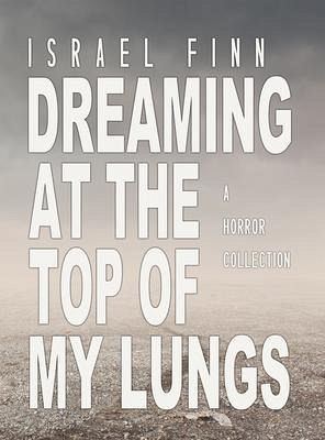 Dreaming at the Top of My Lungs (eBook, ePUB) Dreaming at the Top of My Lungs (eBook, ePUB)