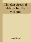 Timeless Seeds of Advice for the Muslima (eBook, ePUB)