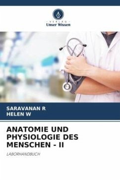 ANATOMIE UND PHYSIOLOGIE DES MENSCHEN - II - R, SARAVANAN;W, HELEN