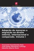 Adopção de menores e migração no direito interno, internacional e comparado. Volume I