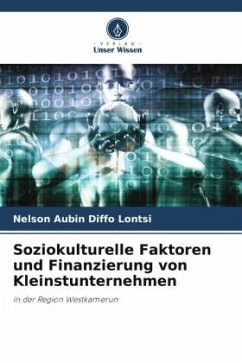 Soziokulturelle Faktoren und Finanzierung von Kleinstunternehmen - Diffo Lontsi, Nelson Aubin
