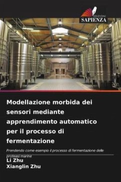 Modellazione morbida dei sensori mediante apprendimento automatico per il processo di fermentazione - Zhu, Li;Zhu, Xianglin