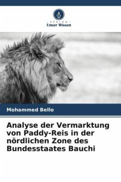 Analyse der Vermarktung von Paddy-Reis in der nördlichen Zone des Bundesstaates Bauchi - Bello, Mohammed