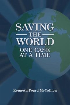 Saving the World One Case at a Time (eBook, ePUB) - McCallion, Kenneth