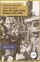 Cumhuriyet Yillarinda Türkiye Yahudileri - Aliya Bir Toplu Göcün Öyküsü 1946-1949 - N. Bali, Rifat