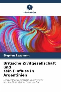 Britische Zivilgesellschaft und sein Einfluss in Argentinien - Beaumont, Stephen