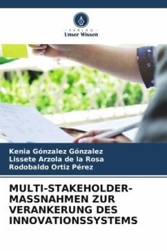 MULTI-STAKEHOLDER-MASSNAHMEN ZUR VERANKERUNG DES INNOVATIONSSYSTEMS - González González, Kenia;Arzola de la Rosa, Lissete;Ortiz Pérez, Rodobaldo