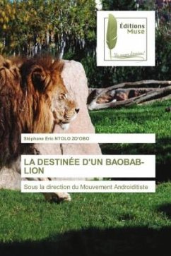 LA DESTINÉE D'UN BAOBAB-LION - NTOLO ZO'OBO, Stéphane Eric