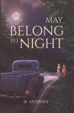 May Belong to Night (eBook, ePUB)