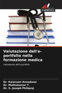 Valutazione dell'e-portfolio nella formazione medica - Annadurai, Dr. Kalaivani;T., Dr. Muthukumar;Philipraj, Dr. S. Joseph