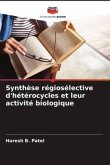 Synthèse régiosélective d'hétérocycles et leur activité biologique