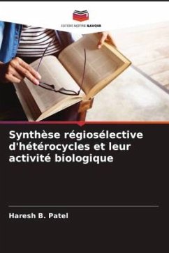Synthèse régiosélective d'hétérocycles et leur activité biologique - Patel, Haresh B.