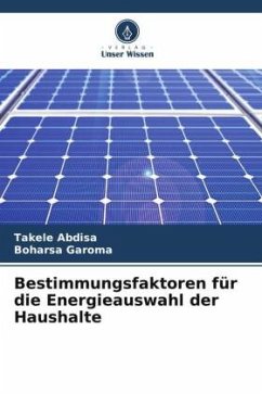 Bestimmungsfaktoren für die Energieauswahl der Haushalte - Abdisa, Takele;Garoma, Boharsa