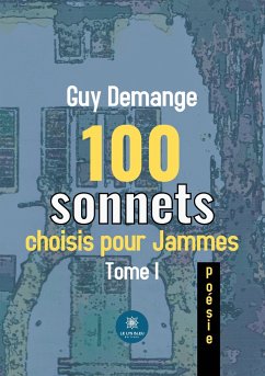 100 sonnets choisis pour Jammes: Tome I - Guy Demange