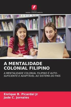 A MENTALIDADE COLONIAL FILIPINO A MENTALIDADE COLONIAL FILIPINO