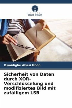 Sicherheit von Daten durch XOR-Verschlüsselung und modifiziertes Bild mit zufälligem LSB - Ubon, Owoidighe Abasi