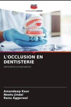 L'OCCLUSION EN DENTISTERIE - Kaur, Amandeep;Jindal, Neetu;Aggarwal, Renu