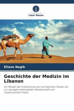 Geschichte der Medizin im Libanon - Nagib, Eliane;Harb, Talal;Kossaify, Antoine
