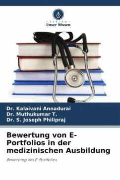 Bewertung von E-Portfolios in der medizinischen Ausbildung - Annadurai, Dr. Kalaivani;T., Dr. Muthukumar;Philipraj, Dr. S. Joseph