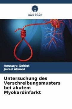 Untersuchung des Verschreibungsmusters bei akutem Myokardinfarkt - Gehlot, Anusuya;Ahmed, Javed