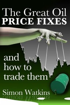 The Great Oil Price Fixes And How To Trade Them - Watkins, Simon