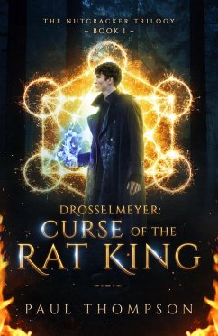 Drosselmeyer: Curse of the Rat King (The Nutcracker Trilogy, #1) (eBook, ePUB) - Thompson, Paul