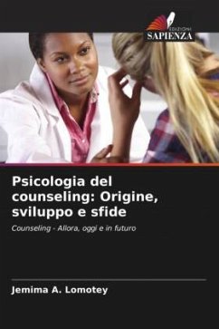 Psicologia del counseling: Origine, sviluppo e sfide - A. Lomotey, Jemima