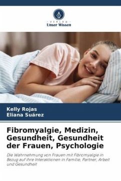 Fibromyalgie, Medizin, Gesundheit, Gesundheit der Frauen, Psychologie - Rojas, Kelly;Suárez, Eliana