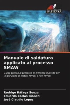Manuale di saldatura applicato al processo SMAW - Souza, Rodrigo Ráfaga;Bianchi, Eduardo Carlos;Lopes, José Claudio