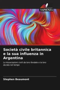 Società civile britannica e la sua influenza in Argentina - Beaumont, Stephen