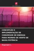 CONCEPÇÃO E IMPLEMENTAÇÃO DE CONVERSOR DE ENERGIA PARA MOINHO DE VENTO DE BAIXA POTÊNCIA