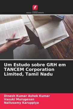 Um Estudo sobre GRH em TANCEM Corporation Limited, Tamil Nadu - Ashok Kumar, Dinesh Kumar;Murugesan, Vasuki;Karuppiya, Nallusamy