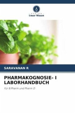 PHARMAKOGNOSIE- I LABORHANDBUCH - R, SARAVANAN