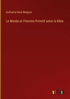 Le Monde et l'Homme Primitif selon la Bible