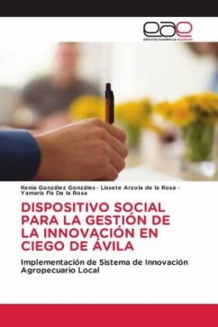 DISPOSITIVO SOCIAL PARA LA GESTIÓN DE LA INNOVACIÓN EN CIEGO DE ÁVILA - González Gonzáles, Kenia;Arzola de la Rosa, Lissete;Fis De la Rosa, Yamaris